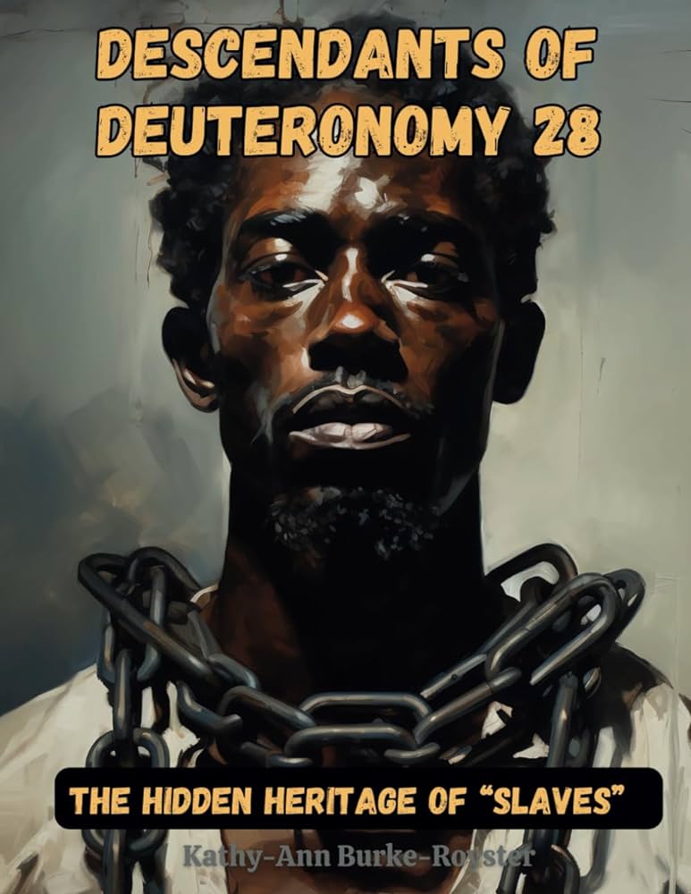 Descendants Of Deuteronomy 28: The Hidden Heritage Of 