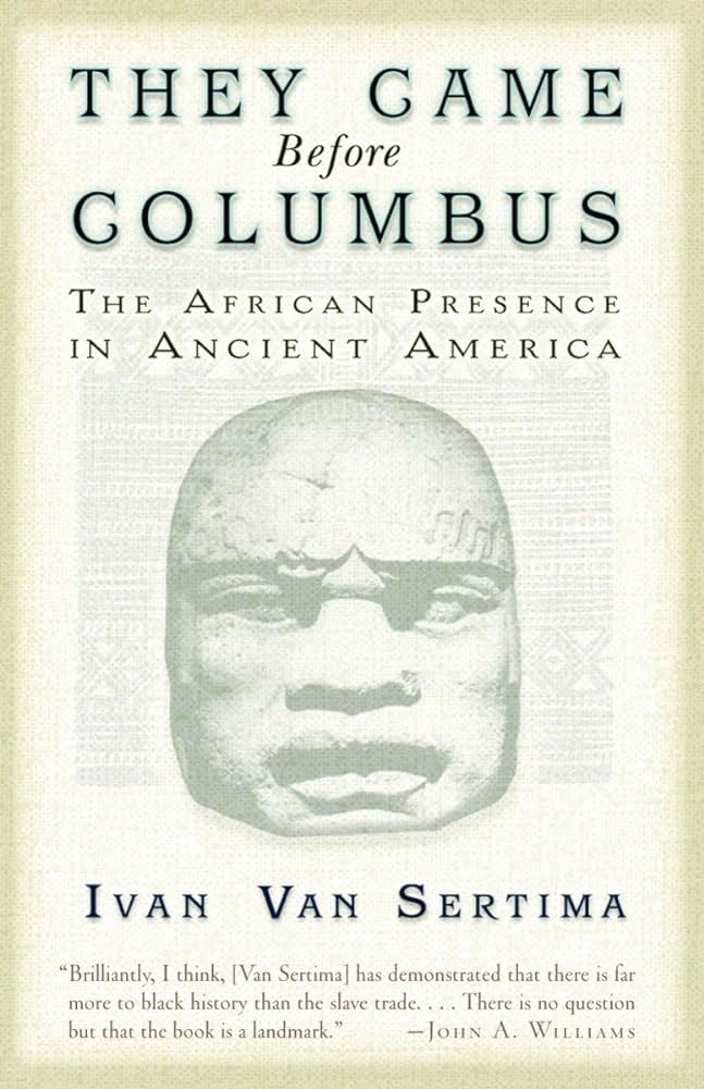 They Came Before Columbus: The African Presence in Ancient America (Journal of African Civilizations) by Ivan Van Sertima