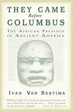 They Came Before Columbus: The African Presence in Ancient America (Journal of African Civilizations) by Ivan Van Sertima