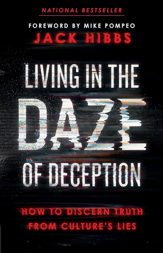 Living in the Daze of Deception: How to Discern Truth from Culture’s Lies