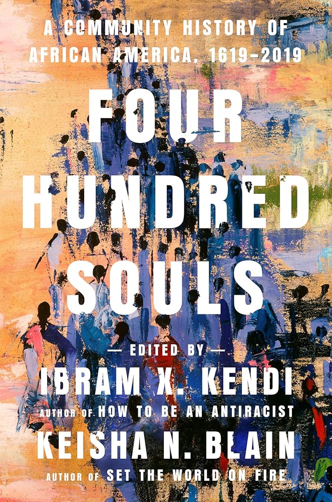 Four Hundred Souls: A Community History of African America, 1619-2019