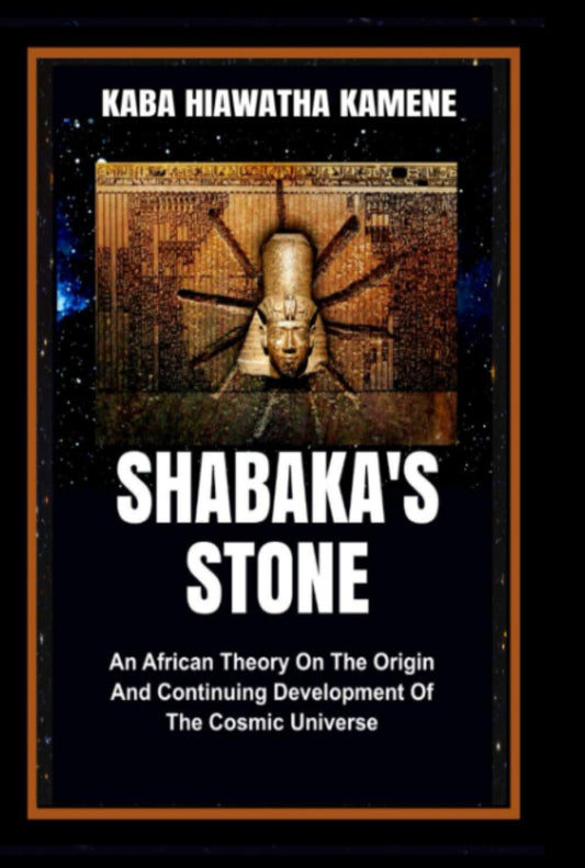 Shabaka’s Stone: An African Theory on the Origin and Continuing Development of the Cosmic Universe