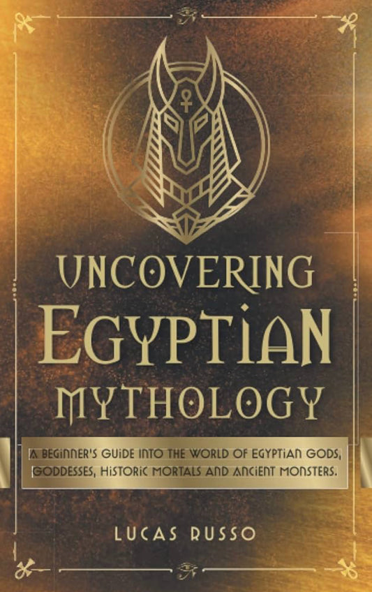 "Uncovering Egyptian Mythology"