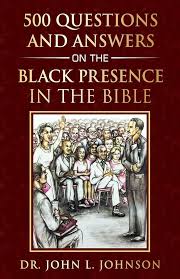 500 Questions and Answers on the Black Presence in the Bible